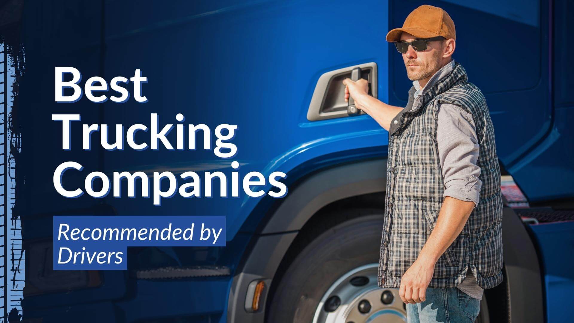 9 Best Trucking Companies to Work for According to Truckers